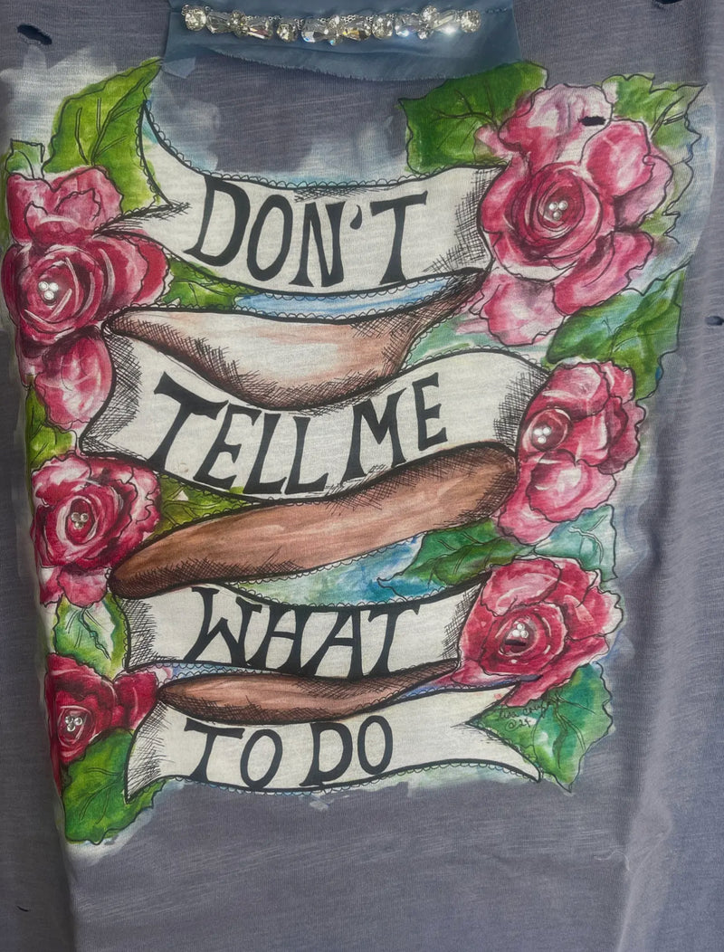 "Don't Tell Me What To Do" Tee